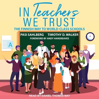 In Teachers We Trust: The Finnish Way To World-class Schools