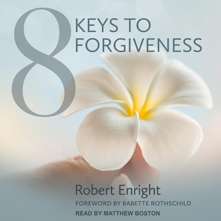 8 Keys To Forgiveness