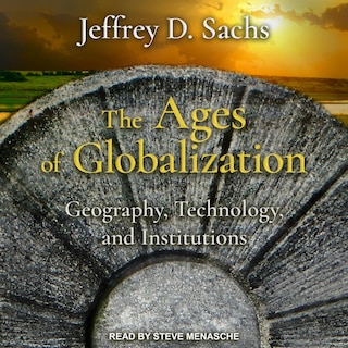 The Ages Of Globalization: Geography, Technology, And Institutions