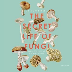 Front cover_The Secret Life Of Fungi