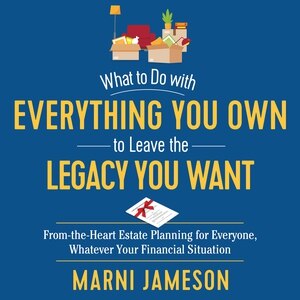 Front cover_What to Do with Everything You Own to Leave the Legacy You Want
