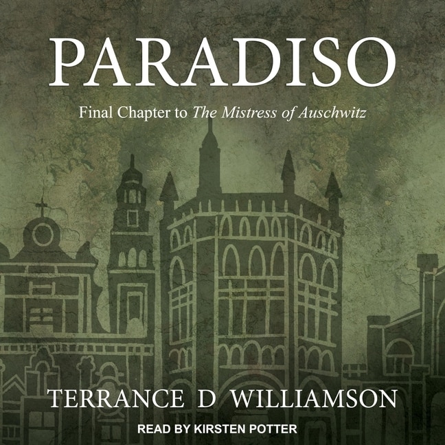 Paradiso: Final Chapter To The Mistress Of Auschwitz