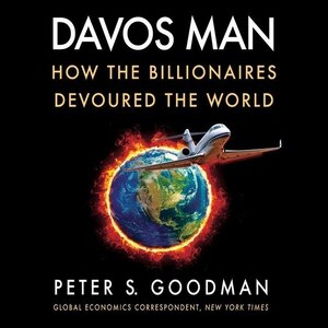 Davos Man: How The Billionaires Devoured The World