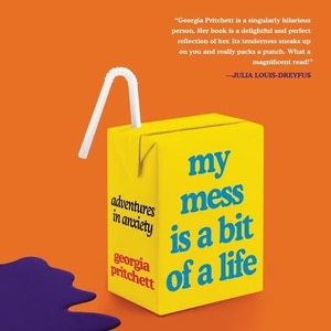 My Mess Is A Bit Of A Life: Adventures In Anxiety