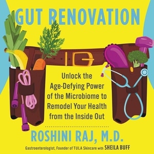 Gut Renovation: Unlock The Age-defying Power Of The Microbiome To Remodel Your Health From The Inside Out
