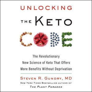 Unlocking The Keto Code The Revolutionary New Science Of Keto That Offers More Benefits Without De Book By Steven R Gundry Audio Book Cd Www Chapters Indigo Ca