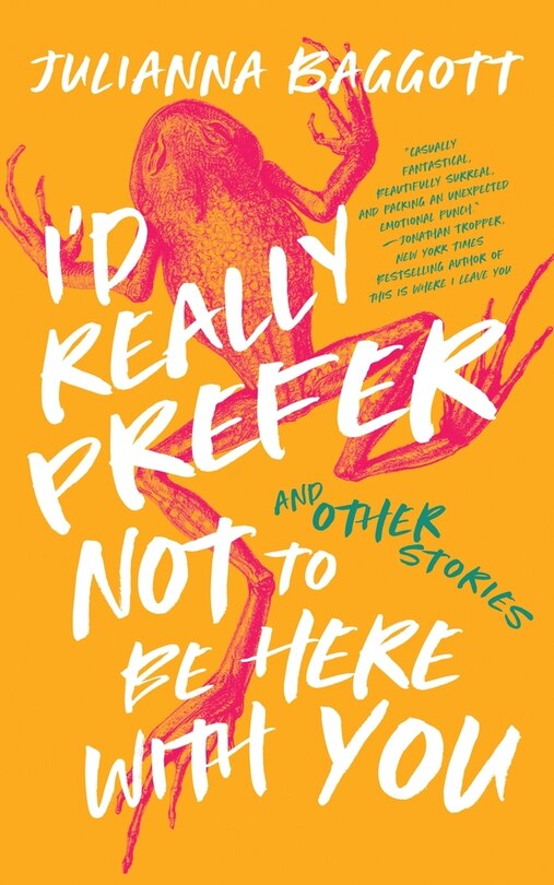 Front cover_I’d Really Prefer Not to Be Here with You, and Other Stories