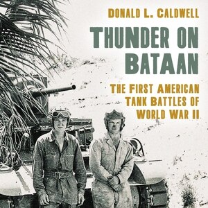 Thunder On Bataan: The First American Tank Battles Of World War Ii