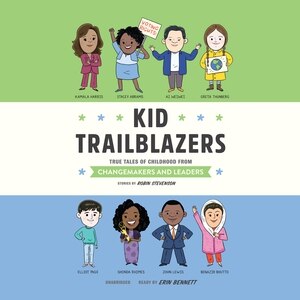 Kid Trailblazers: True Tales Of Childhood From Changemakers And Leaders