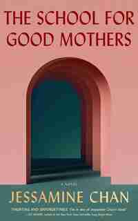 The School For Good Mothers (large Print): A Novel by Jessamine Chan