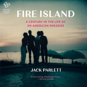 Fire Island: A Century In The Life Of An American Paradise