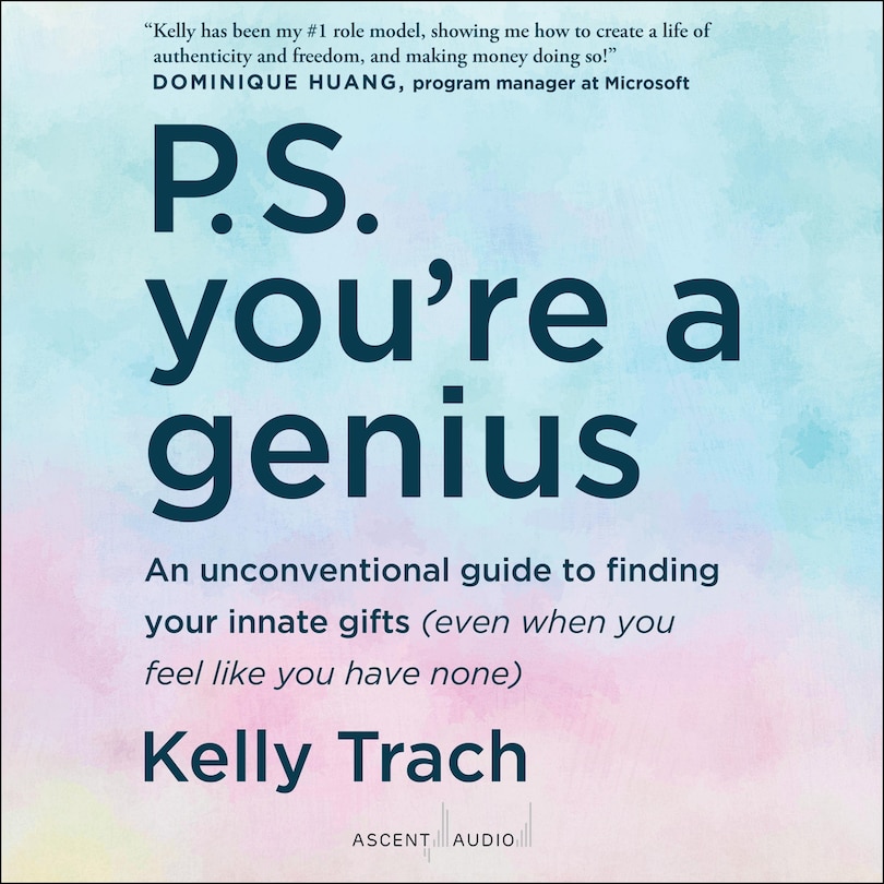 P.S. You're a Genius: An Unconventional Guide To Finding Your Innate Gifts (Even When You Feel Like You Have None)