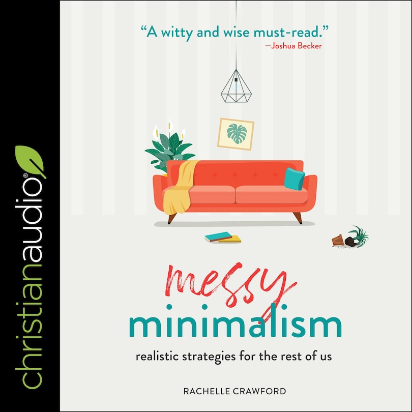 Messy Minimalism: Realistic Strategies for the Rest of Us