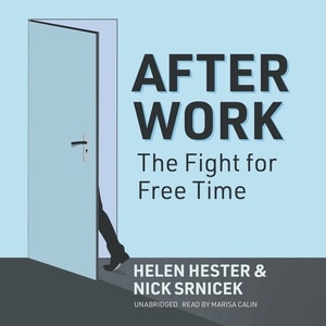 After Work: A History of the Home and the Fight for Free Time