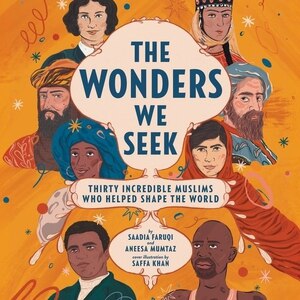Couverture_The Wonders We Seek: Thirty Incredible Muslims Who Helped Shape the World Unabr
