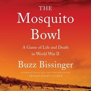 The Mosquito Bowl: A Game Of Life And Death In World War Ii