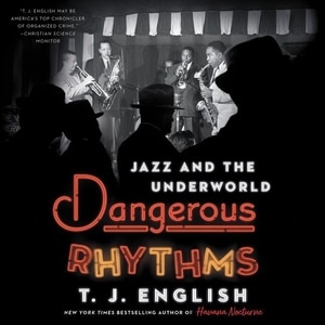 Dangerous Rhythms: Jazz And The Underworld