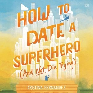 Front cover_How To Date A Superhero (and Not Die Trying)