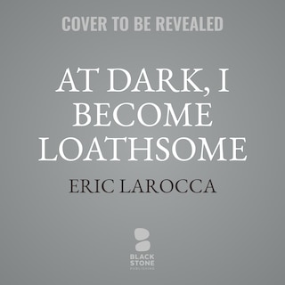 Front cover_At Dark, I Become Loathsome