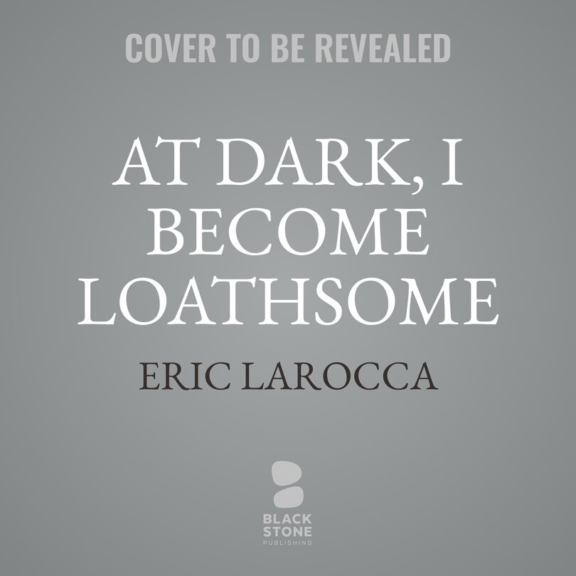 Front cover_At Dark, I Become Loathsome