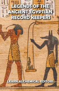 Front cover_Legends of the Ancient Egyptian Record Keepers