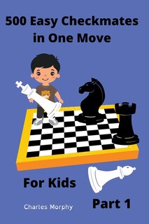 Front cover_500 Easy Checkmates in One Move for Kids, Part 1