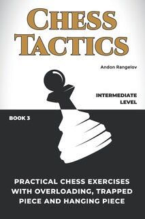 Front cover_Practical Chess Exercises with Overloading, Trapped Piece and Hanging Piece