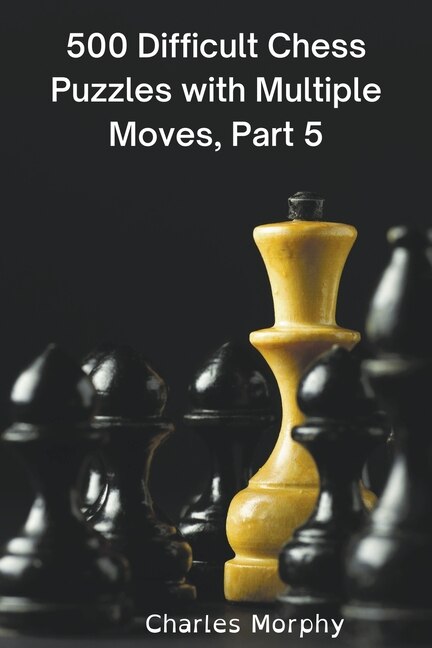 Couverture_500 Difficult Chess Puzzles with Multiple Moves, Part 5