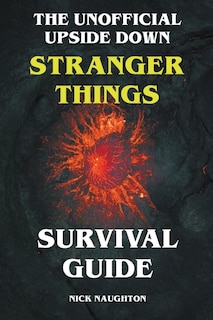 Front cover_The Unofficial Upside Down Stranger Things Survival Guide