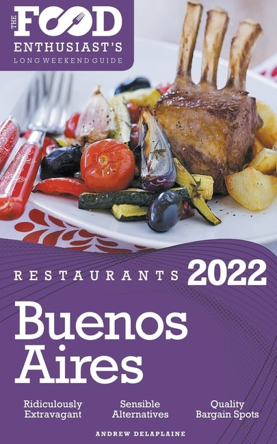 Couverture_2022 Buenos Aires Restaurants - The Food Enthusiast's Long Weekend Guide