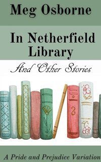 Front cover_In Netherfield Library and Other Stories