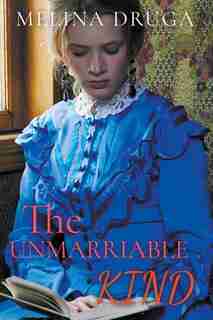 The Unmarriable Kind by Melina Druga