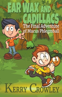 Couverture_Ear Wax and Cadillacs The Final Adventure of Mucus Phlegmball