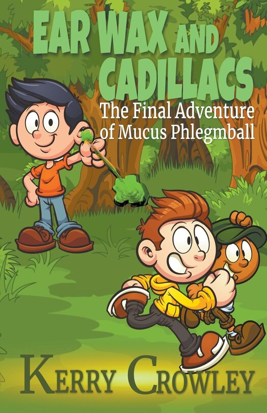 Couverture_Ear Wax and Cadillacs The Final Adventure of Mucus Phlegmball