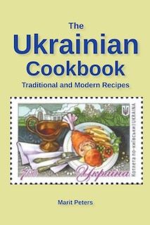 Front cover_The Ukrainian Cookbook Traditional And Modern Recipes