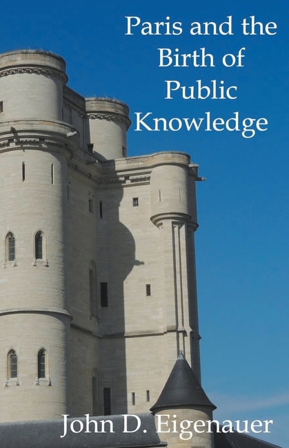 Front cover_Paris and the Birth of Public Knowledge