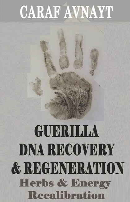 Front cover_Guerilla DNA Recovery and Regeneration - Herbs and Energy Recalibration