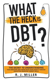 Front cover_What The Heck Is DBT?