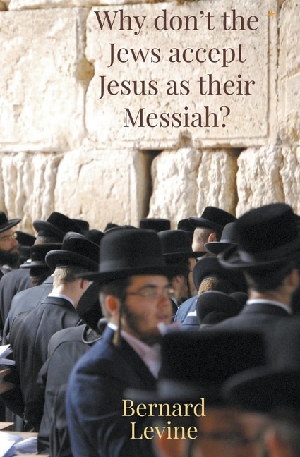 Couverture_Why Don't The Jews Accept Jesus As Their Messiah?