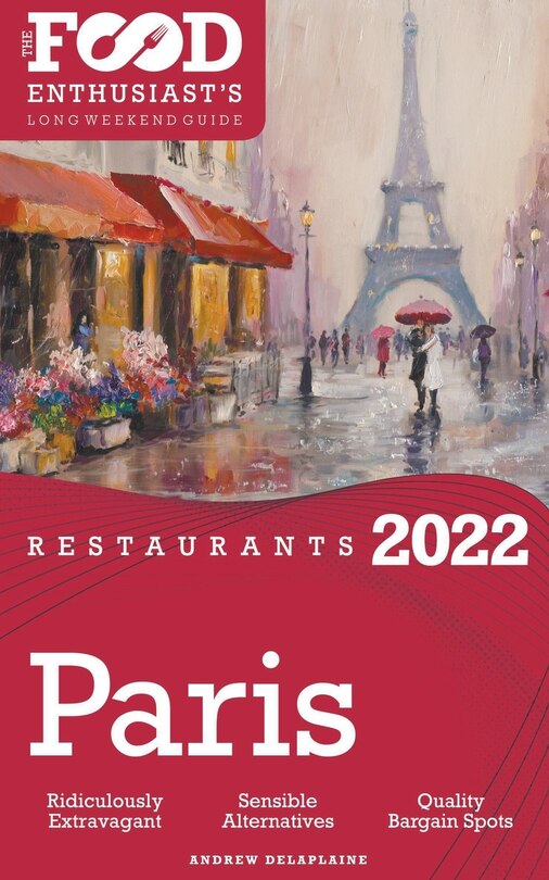 Front cover_2022 Paris Restaurants - The Food Enthusiast's Long Weekend Guide