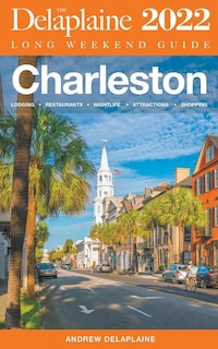 Front cover_Charleston - The Delaplaine 2022 Long Weekend Guide