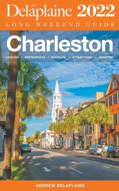 Front cover_Charleston - The Delaplaine 2022 Long Weekend Guide