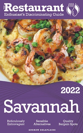 2022 Savannah - The Restaurant Enthusiast's Discriminating Guide