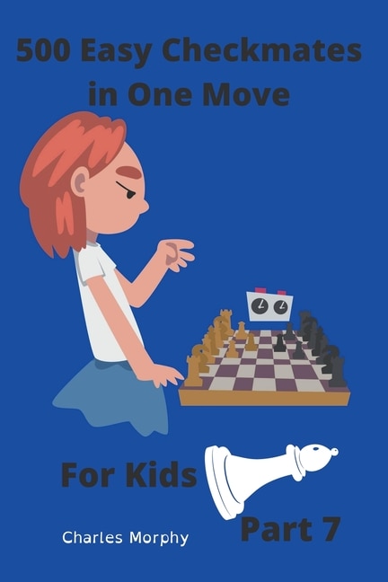 Couverture_500 Easy Checkmates in One Move for Kids, Part 7