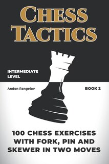 Front cover_100 Chess Exercises with Fork, Pin and Skewer in Two Moves
