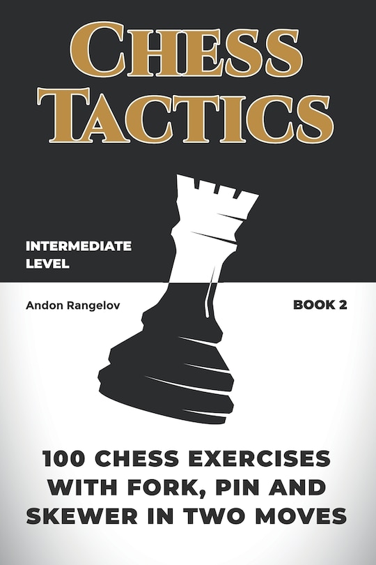 Front cover_100 Chess Exercises with Fork, Pin and Skewer in Two Moves