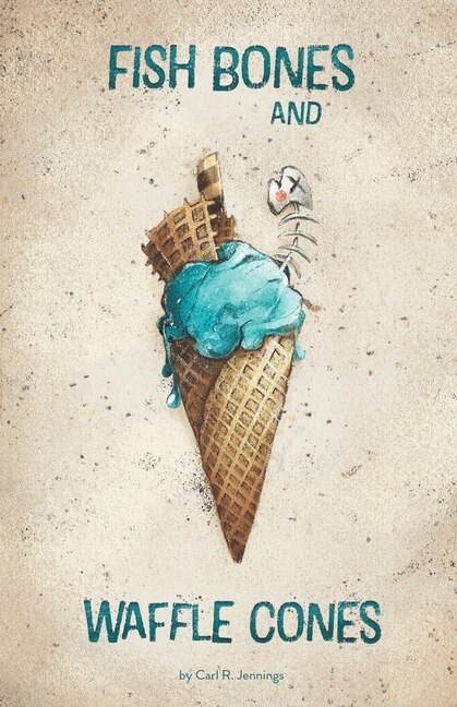 Front cover_Fish Bones and Waffle Cones