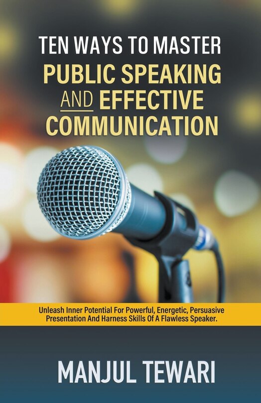 Front cover_Ten Ways To Master Public Speaking and Effective Communication
