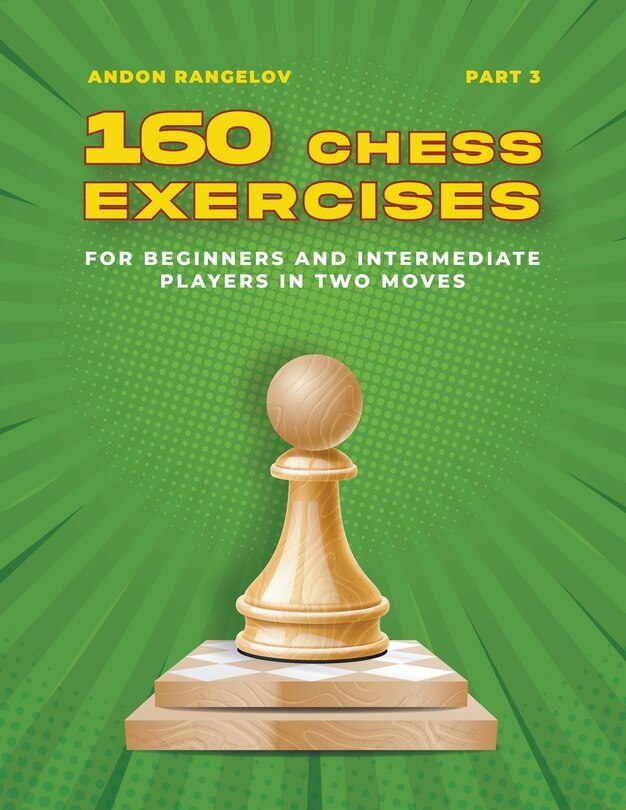 Front cover_160 Chess Exercises for Beginners and Intermediate Players in Two Moves, Part 3