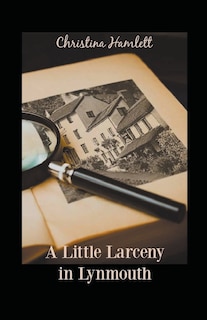Front cover_A Little Larceny in Lynmouth
